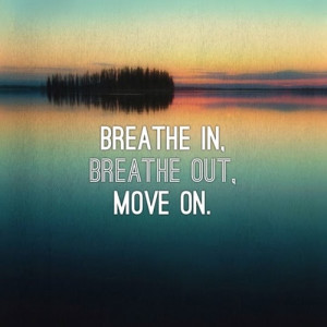 33753-Breathe-In-Breathe-Out-Move-On